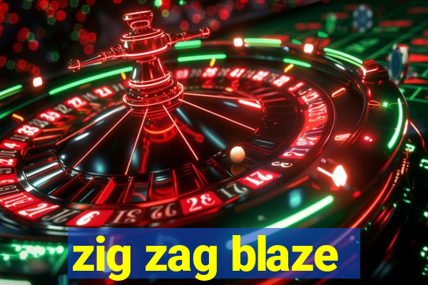 zig zag blaze